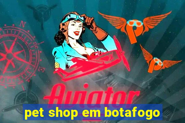 pet shop em botafogo